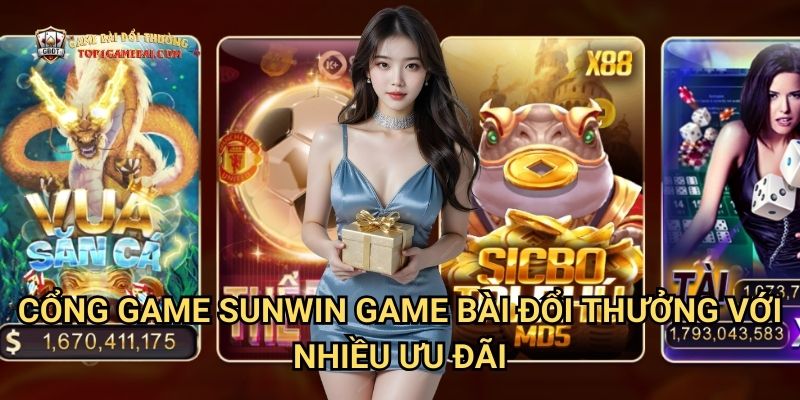Cổng Game Sunwin Game bài đổi thưởng Với Nhiều Ưu Đãi