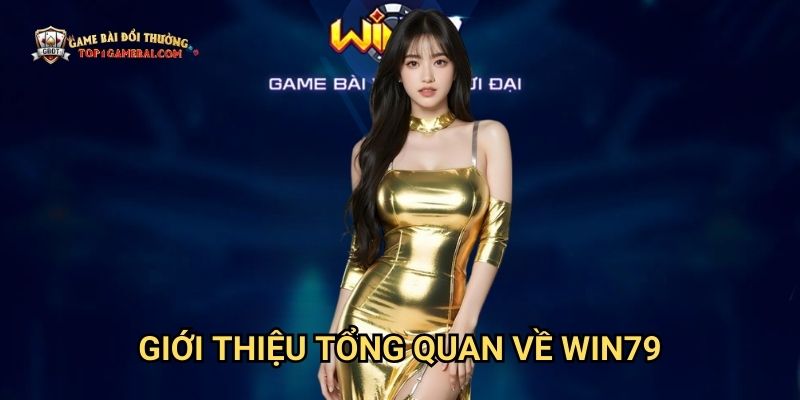 Giới Thiệu Tổng Quan Về Win79