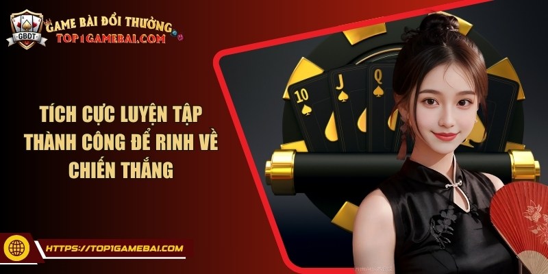Tích cực luyện tập thành công để rinh về chiến thắng